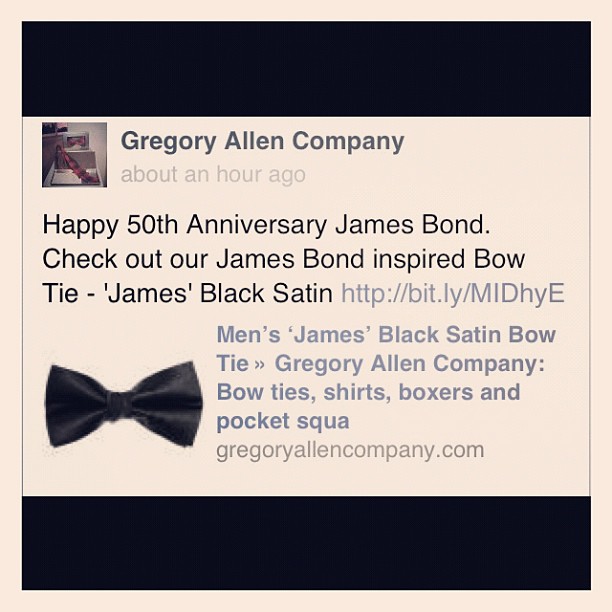 GAC : Happy 50th Anniversary James Bonds - Check out our James Bond inspired Bowties ( James Black Satin) - via Instagram