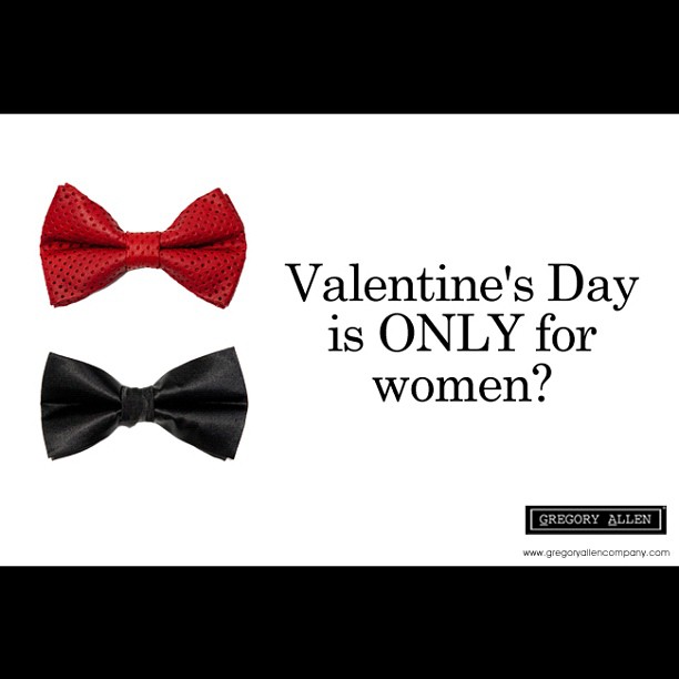 GAC Blog: Stereotypes - Valentine's Day is ONLY for women. Read more here . http://gregoryallencompany.com/blog #bowties #menswear #valentinesday #gifts #gac #gregoryallencompany - via Instagram